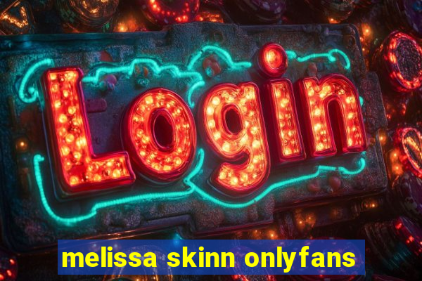 melissa skinn onlyfans